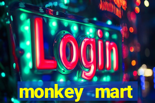 monkey mart dinheiro infinito